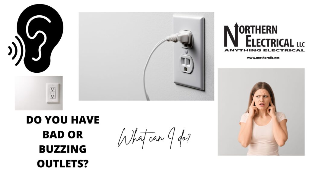 Do you have bad or buzzing outlets? Northern Electrical